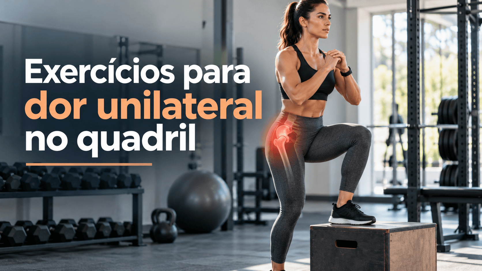 Exercícios para dor unilateral no quadril: quais os mais indicados?